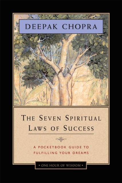 The Seven Spiritual Laws of Success - A Pocketbook Guide to Fulfilling Your Dreams