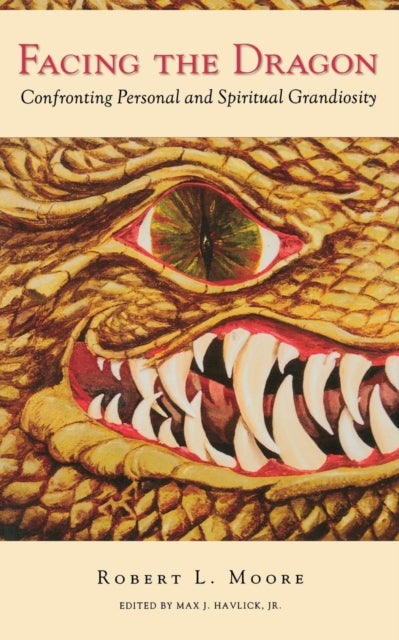 Facing the Dragon - Confronting Personal and Spiritual Grandiosity