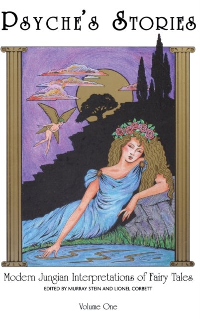 Psyche's Stories, Volume 1 - Modern Jungian Interpretations of Fairy Tales