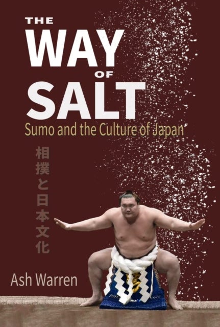 The Way of Salt - Sumo and the Culture of Japan