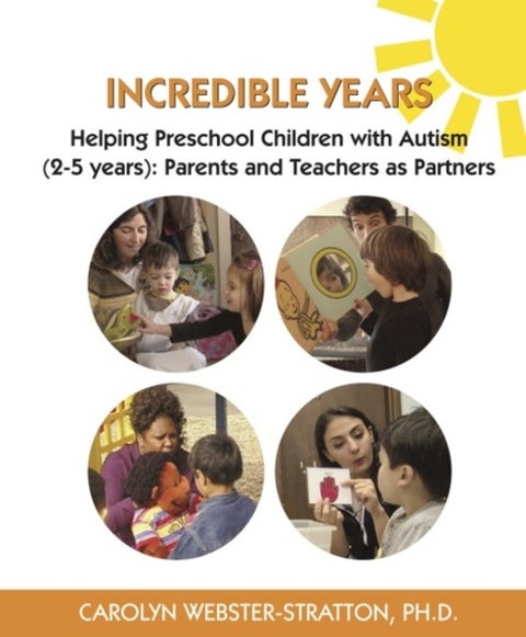 Incredible Years: Helping Preschool Children with Autism (2-5 years) - Parents and Teachers as Partners