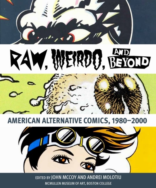 "Raw," "Weirdo," and Beyond – American Alternative Comics, 1980–2000 - American Alternative Comics, 1980–2000