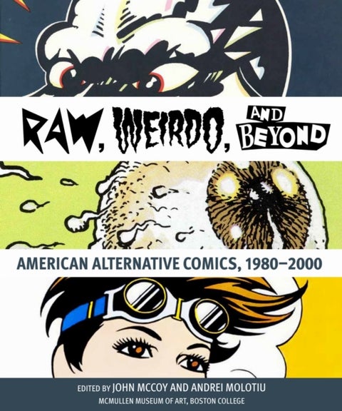 'Raw,' 'Weirdo,' and Beyond - American Alternative Comics, 1980–2000