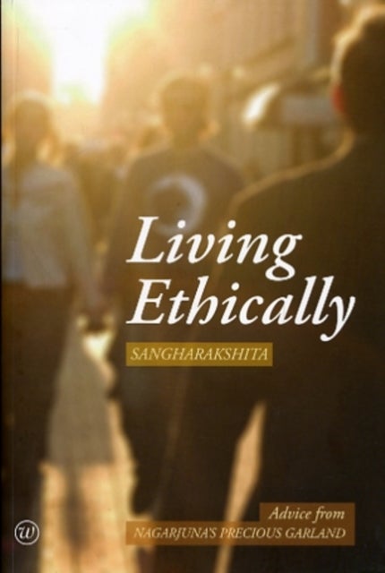Living Ethically - Advice from Nagarjuna's Precious Garland