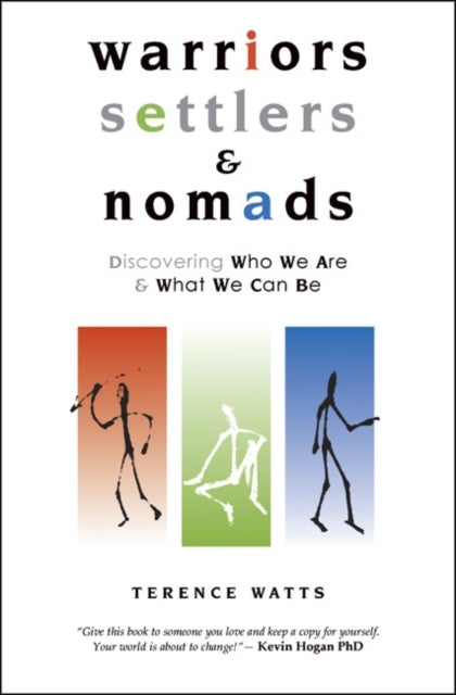 Warriors, Settlers & Nomads - Discovering Who We Are And What We Can Be