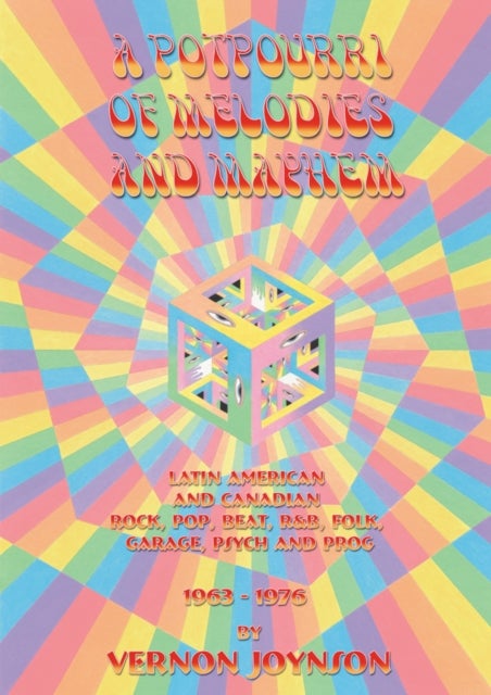 A Potpourri of Melodies and Mayhem - Latin American and Canadian Rock, Pop, Beat, R&B, Folk, Garage, Psych and Prog 1963-1976