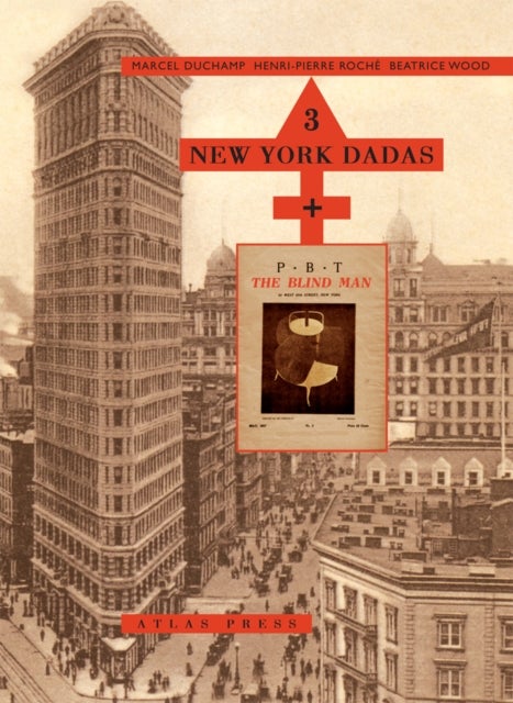 3 New York Dadas and The Blind Man - Marcel Duchamp, Henri-Pierre Roche, Beatrice Wood