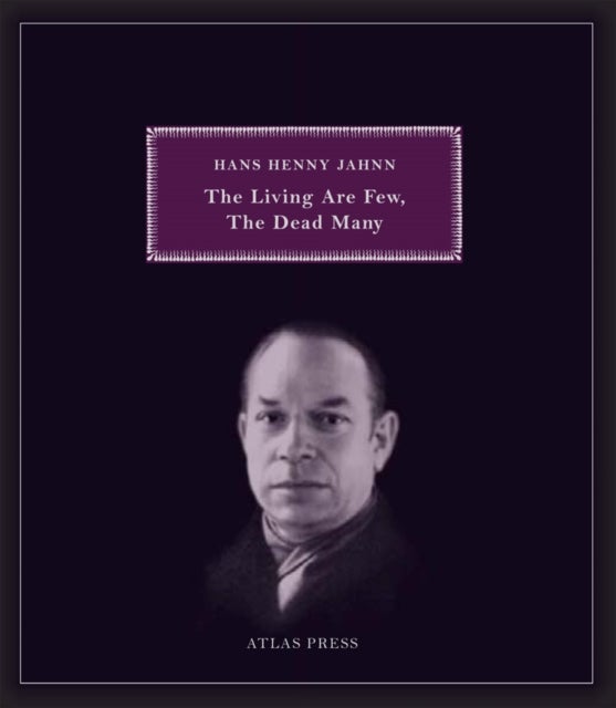 The Living are Few, the Dead Many - Selected Works of Hans Henny Jahnn