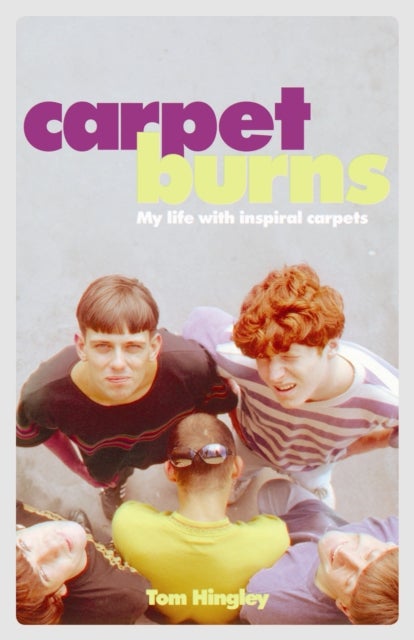 Carpet Burns - My Life with Inspiral Carpets