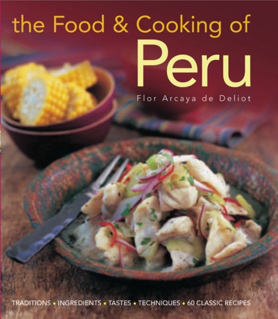 The Food and Cooking of Peru