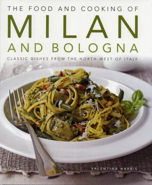 The Food and Cooking of Milan and Bologna