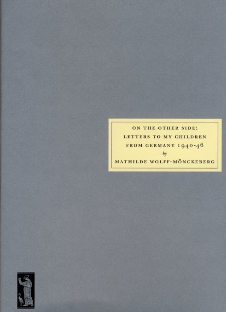 On the Other Side - Letters to My Children from Germany 1940 -46