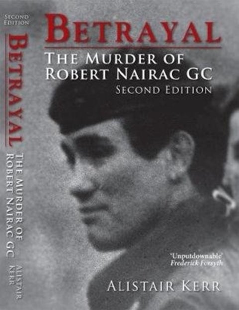Betrayal - The Murder of Robert Nairac GC