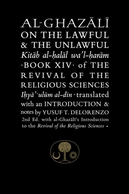 Al-Ghazali on the Lawful and the Unlawful - Book XIV of the Revival of the Religious Sciences