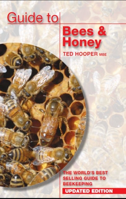 Guide to Bees & Honey - The World's Best Selling Guide to Beekeeping