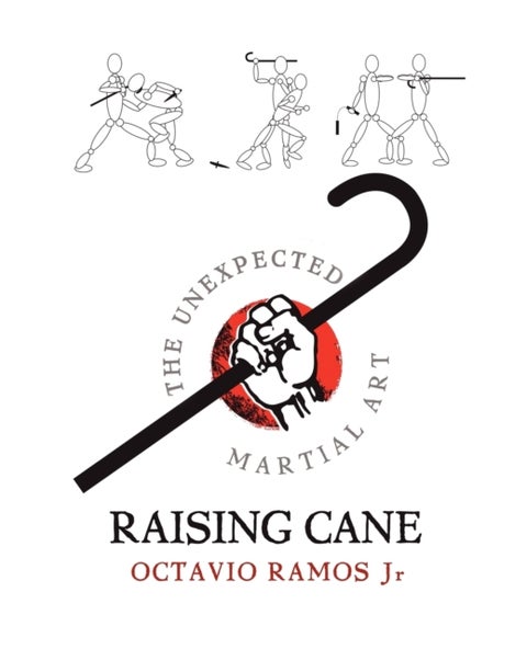 Raising Cane - The Unexpected Martial Art - The Unexpected Martial Art