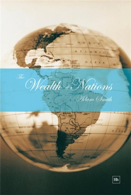 The Wealth of Nations - With an introduction by Jonathan B. Wight, University of Richmond