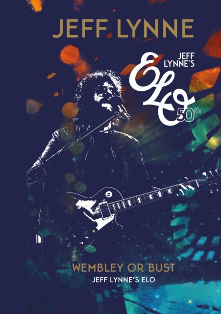 Wembley or Bust - Jeff Lynne's ELO
