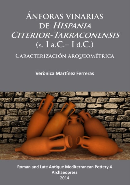 Ánforas vinarias de Hispania Citerior-Tarraconensis (s. I a.C.– I d.C.) - Caracterizacion arqueometrica