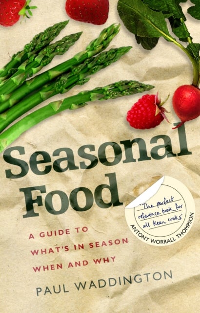 Seasonal Food - A guide to what's in season when and why