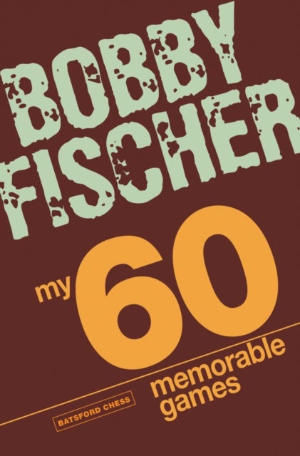 My 60 Memorable Games - chess tactics, chess strategies with Bobby Fischer