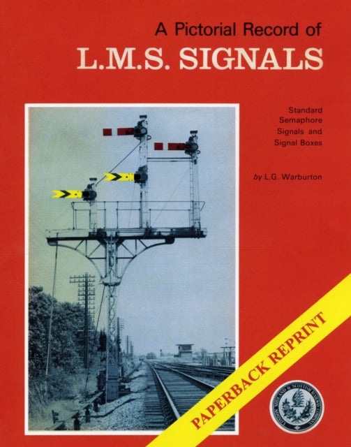 A Pictorial Record of L.M.S. Signals - Standard Semaphore Signals and Signal Boxes