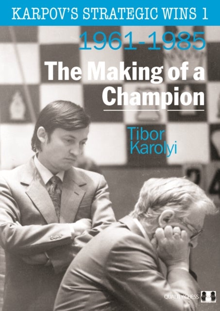 Karpov's Strategic Wins 1 - The Making of a Champion