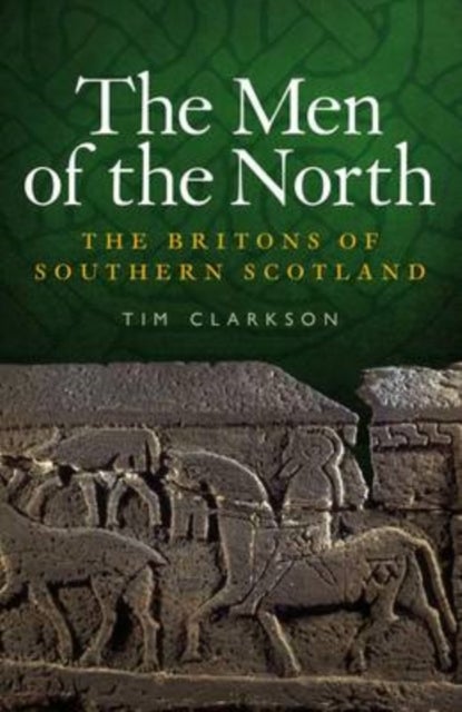 Men of the North - The Britons of Southern Scotland