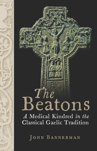The Beatons - A Medical Kindred in the Classical Gaelic Tradition