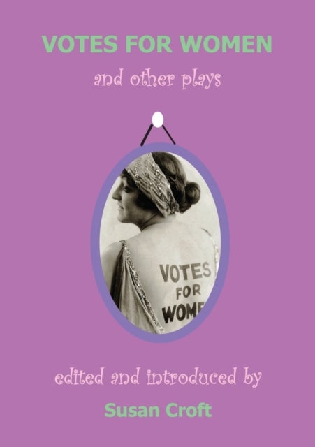 Votes for Women and Other Plays - And Other Plays