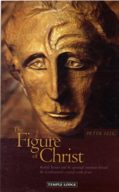 The Figure of Christ - Rudolf Steiner and the Spiritual Intention Behind the Goetheanum's Central Work of Art