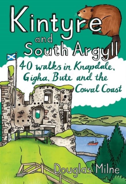 Kintyre & South Argyll - 40 walks in Knapdale, Gigha, Bute and the Cowal Coast