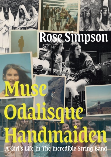 Muse, Odalisque, Handmaiden - A Girl's Life in the Incredible String Band