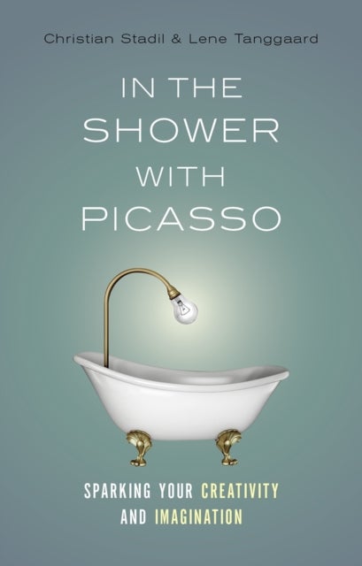 In the Shower with Picasso - Sparking Your Creativity and Imagination