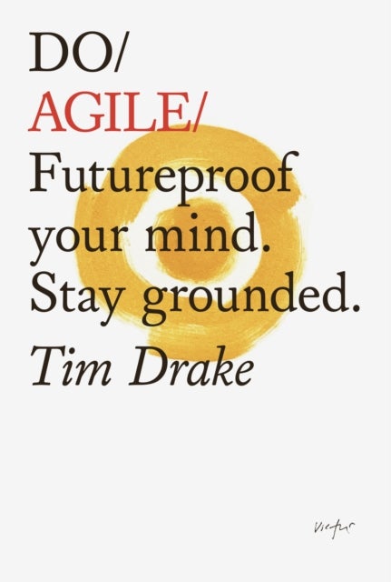 Do Agile - Futureproof your mind. Stay grounded.