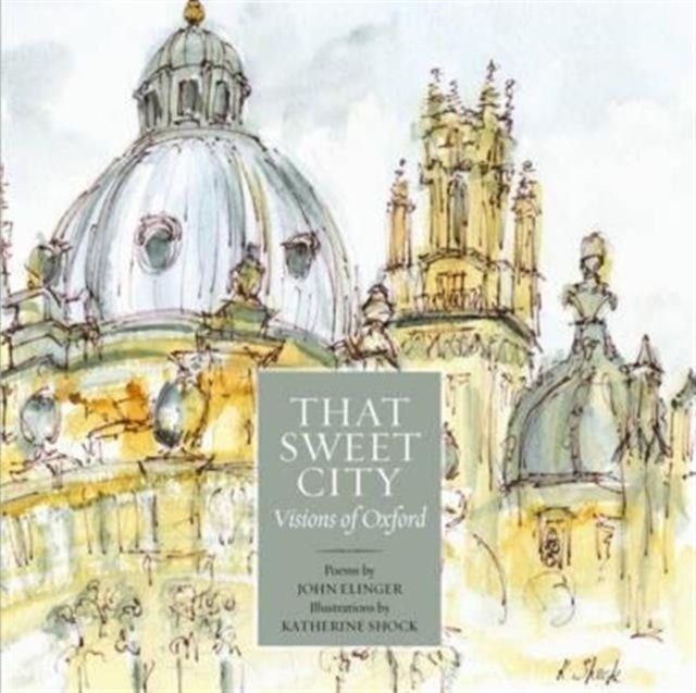 That Sweet City - Visions of Oxford