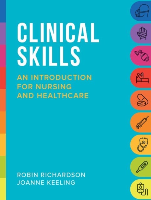 Clinical Skills - An introduction for nursing and healthcare