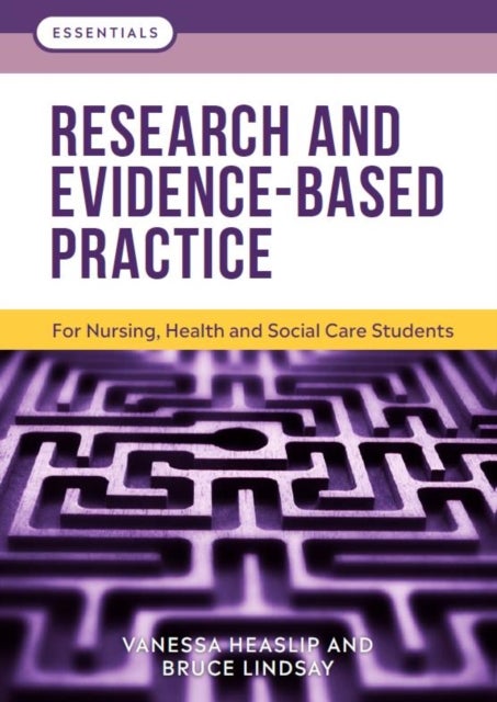 Research and Evidence-Based Practice - For Nursing, Health and Social Care Students