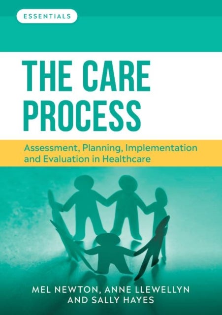 The Care Process - Assessment, planning, implementation and evaluation in healthcare