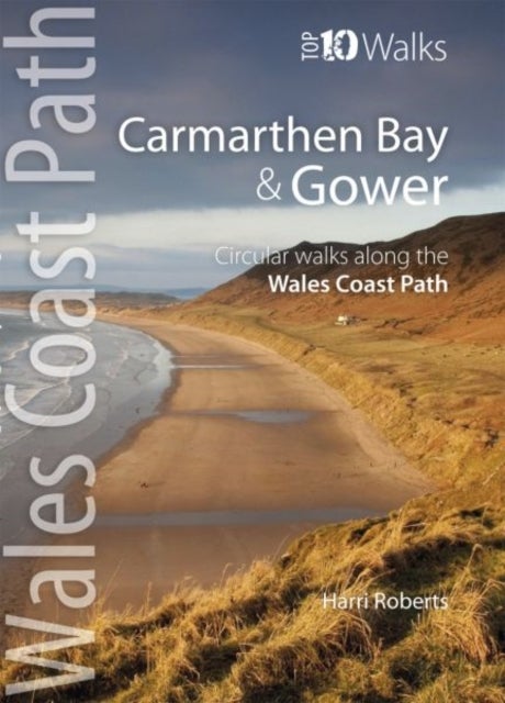 Carmarthen Bay & Gower - Top 10 Walks Series - Circular Walks along the Wales Coast Path