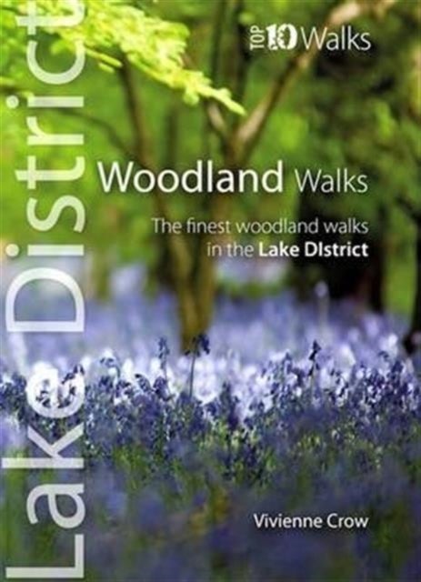 Woodland Walks - Top 10 Walks Series, Lake District - The Finest Woodland Walks in the Lake District