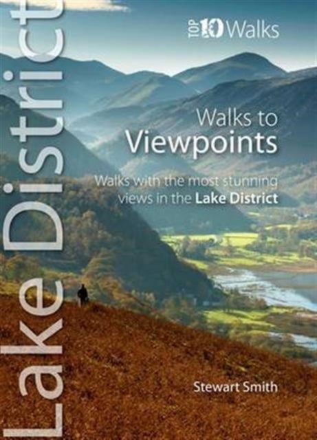 Walks to Viewpoints - Top 10 Walks Series, Lake District - Walks with the most stunning views in the Lake District