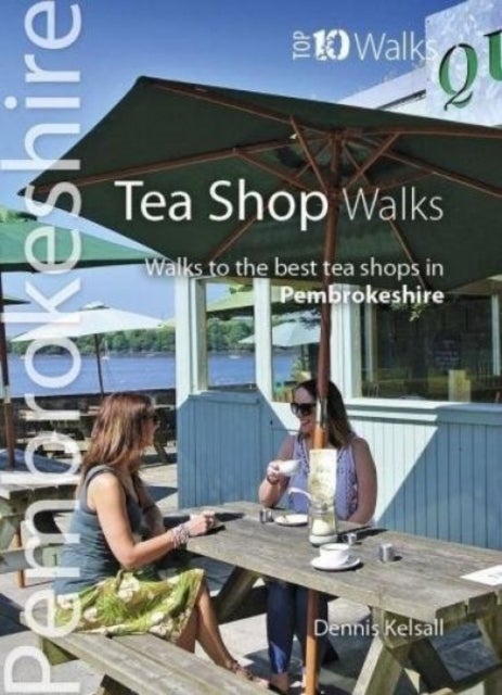 Tea Shop Walks Pembrokeshire (Top 10) - Walks to the best tea shops in Pembrokeshire