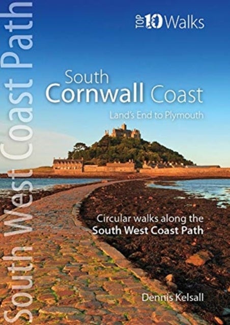 South Cornwall Coast - Land''s End to Plymouth - Circular walks along the South West Coast Path