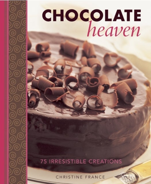 Chocolate Heaven - 75 Irresistible Creations