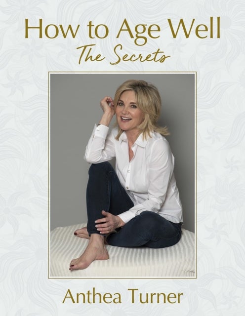 How to Age Well - The Secrets