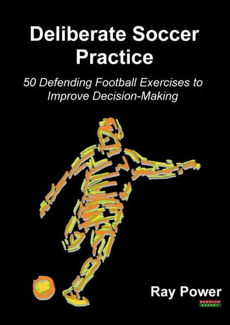 Deliberate Soccer Practice - 50 Defending Football Exercises to Improve Decision-Making
