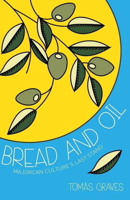 Bread and Oil - A Celebration of Majorcan Culture