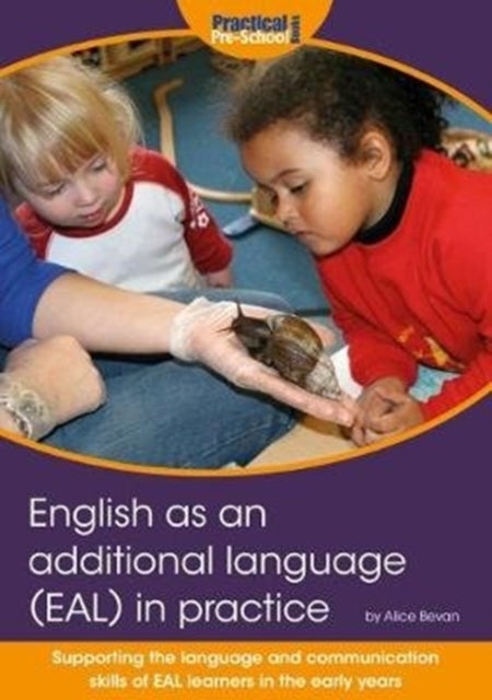 English as an additional language (EAL) in practice - Supporting the language and communication skills of EAL learners in the early years
