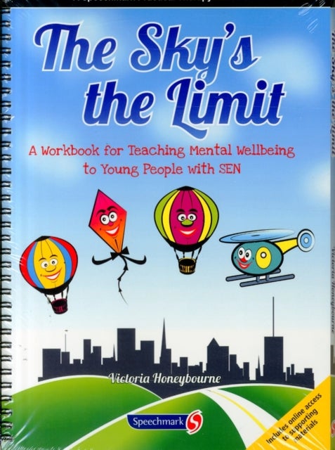 The Sky''s the Limit - A Workbook for Teaching Mental Wellbeing to Young People with SEN
